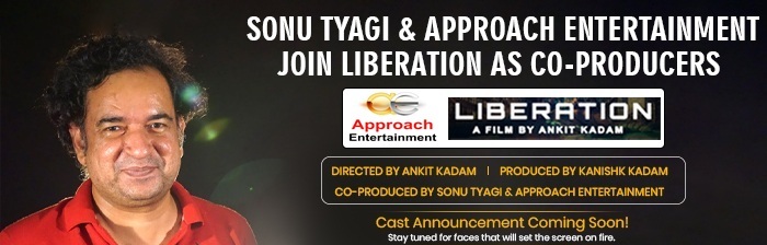 Sonu Tyagi & Approach Entertainment Partner with Liberation Movie as Co-Producers for Global Audiences