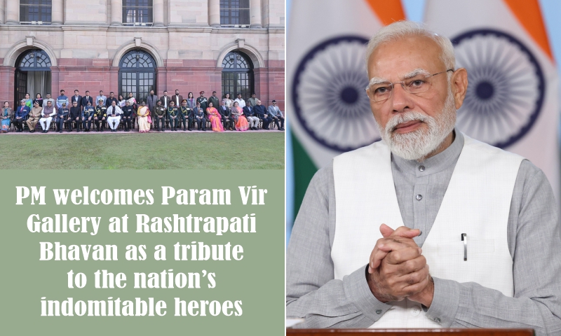 Prime Minister welcomes Param Vir Gallery at Rashtrapati Bhavan as a tribute to the nation’s indomitable heroes